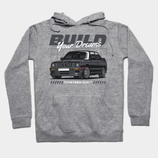 E30 Build Your Dream Hoodie